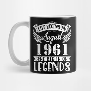 Life Begins In August 1961 The Birth Of Legend Happy Birthday Me Papa Dad Uncle Brother Husband Son Mug